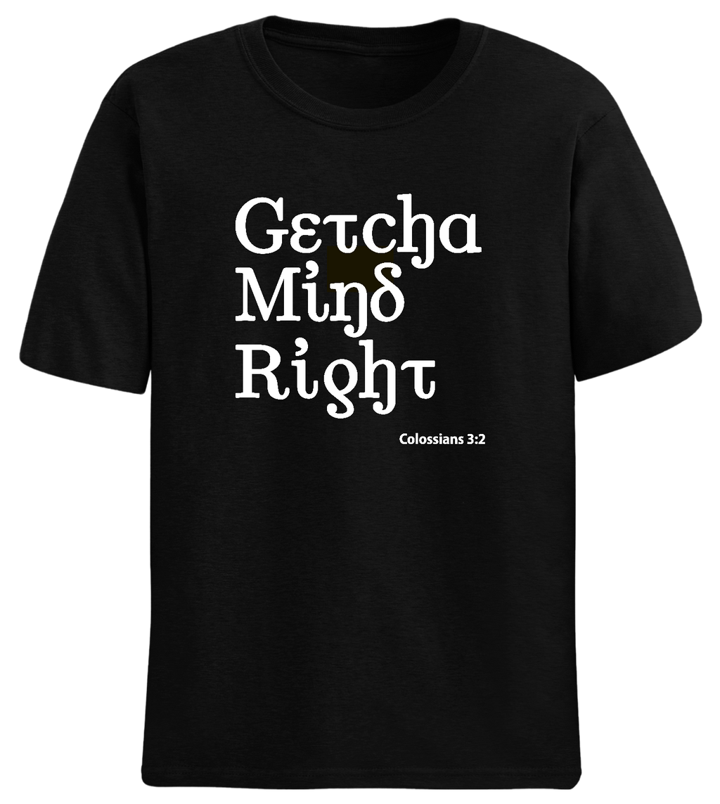 Getcha Mind Right Tee