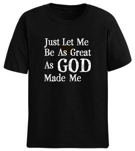 Let Me Be Great Tee