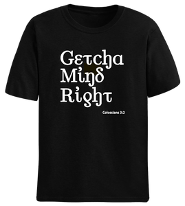 Getcha Mind Right Tee