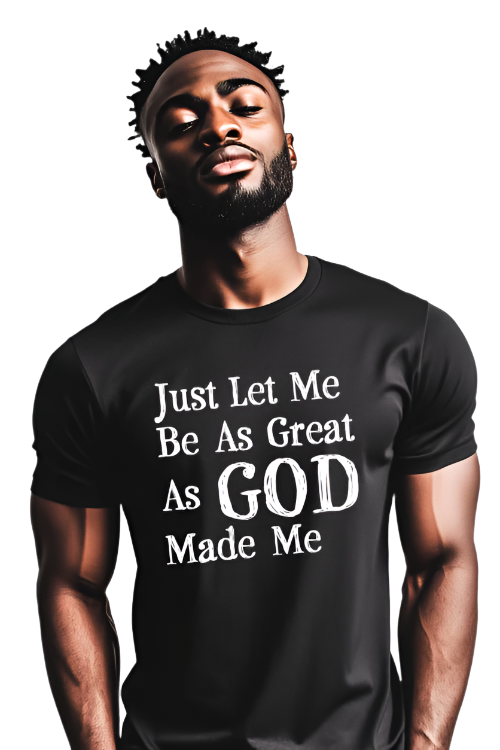 Let Me Be Great Tee